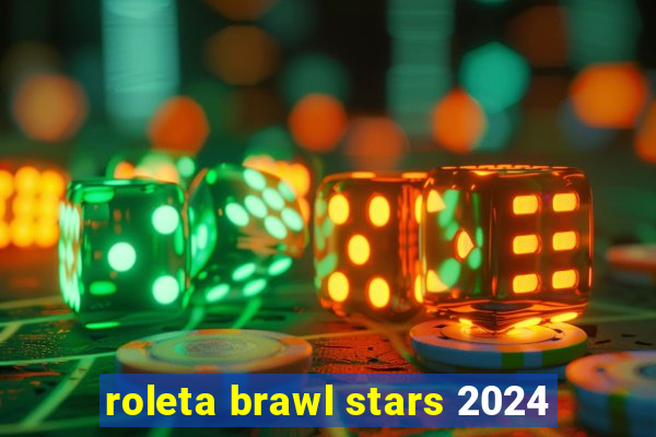 roleta brawl stars 2024